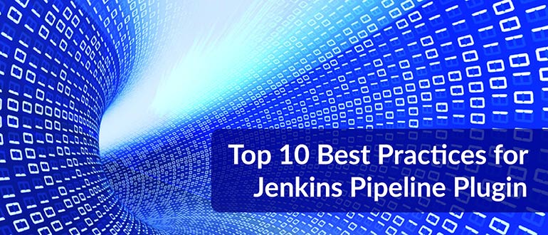 Top 10 Best Practices for Jenkins Pipeline Plugin