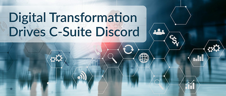 Digital Transformation Drives C-Suite Discord