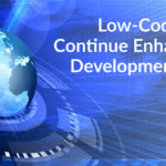 Low-Code Providers Continue Enhancing Their Development Platforms