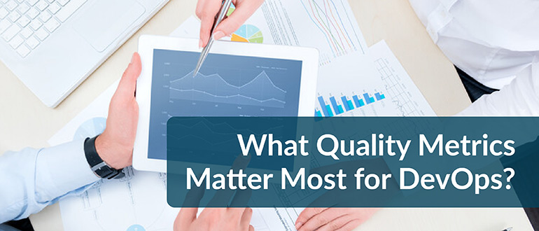 What Quality Metrics Matter Most for DevOps