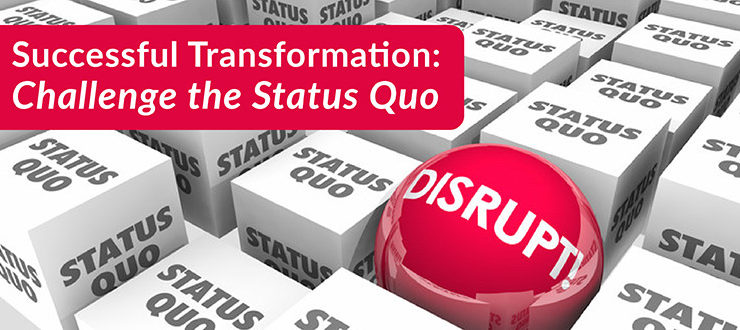 Successful Transformation: Challenge the Status Quo