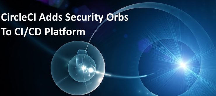 CircleCI Adds Security Orbs to CI/CD Platform
