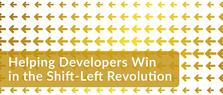 Helping Developers Win in the Shift-Left Revolution