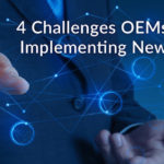 Challenges OEMs Face When Implementing New Technology