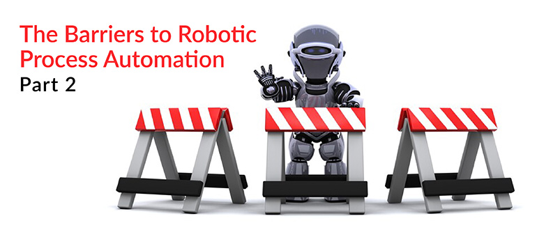 Barriers to Robotic Process Automation