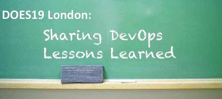 DOES19 London Lessons Learned