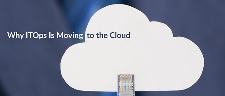 Why ITOps Is Moving to the Cloud