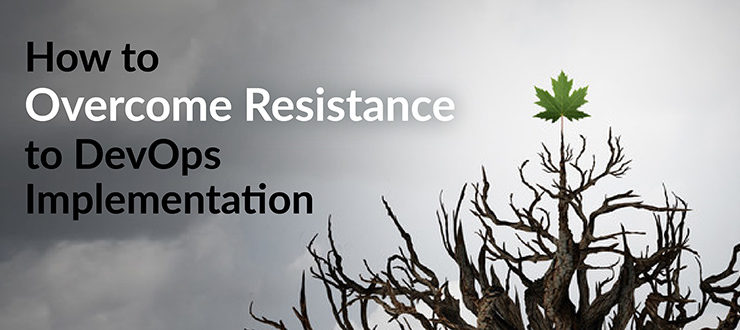 Overcome Resistance to DevOps Implementation