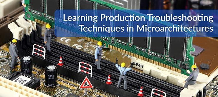 Learning Production Troubleshooting Techniques in Microarchitectures