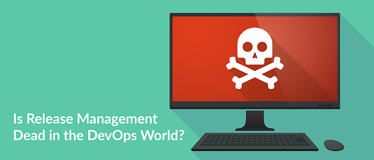 Release Management Dead DevOps