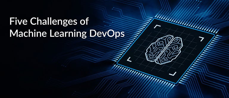 Challenges of Machine Learning DevOps