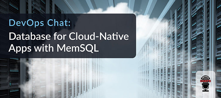 Database Cloud-Native Apps MemSQL