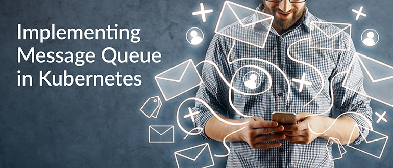 Implementing Message Queue in Kubernetes