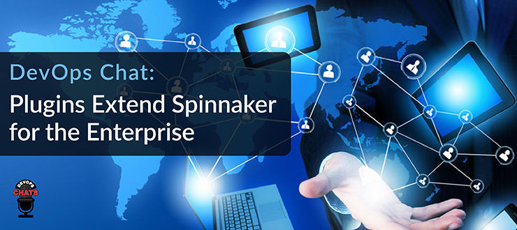 Plugins Extend Spinnaker Enterprise