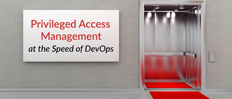 Privileged Access Management Speed of DevOps