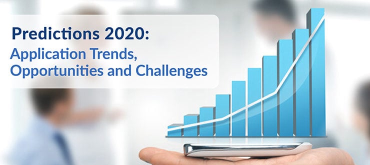 Predictions 2020 Application Trends Opportunities and Challenges