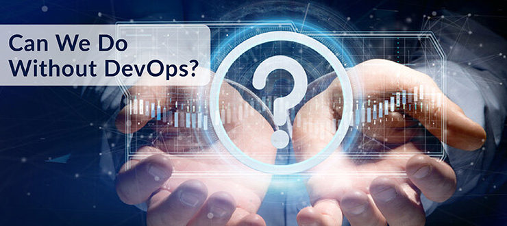 Can We Do Without DevOps