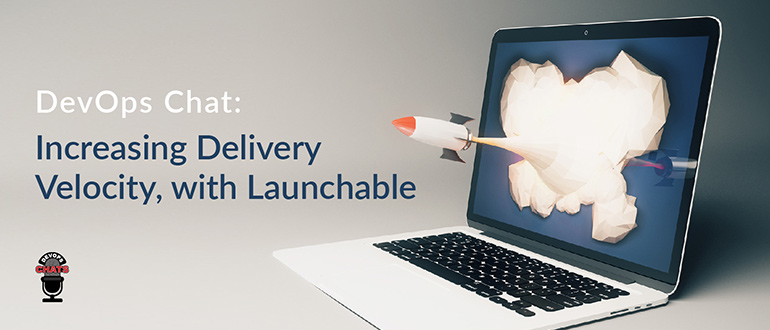 Increasing Delivery Velocity, with Launchable