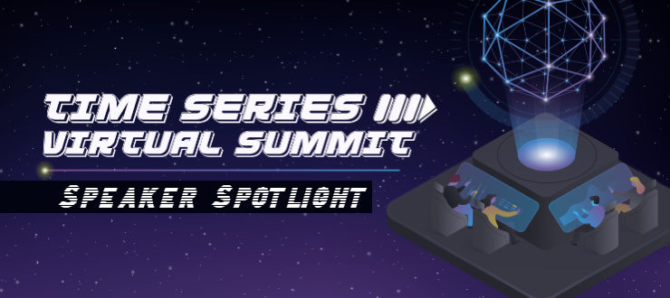 Time Series Virtual Summit Speaker Spotlight