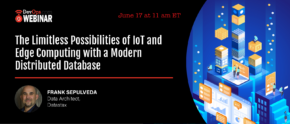 The Limitless Possibilities of IoT and Edge Computing with a Modern Distributed Database