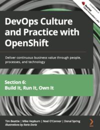 DevOps Culture and Practice with OpenShift, Section 6: Build It, Run It, Own It