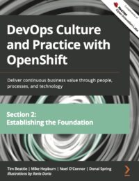 DevOps Culture and Practice with OpenShift, Section 2: Establishing the Foundation