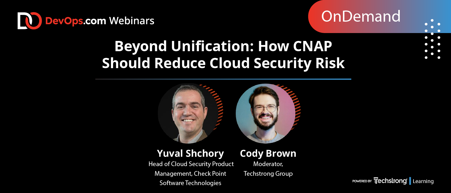 Beyond Unification: How CNAP Should Reduce Cloud Security Risk