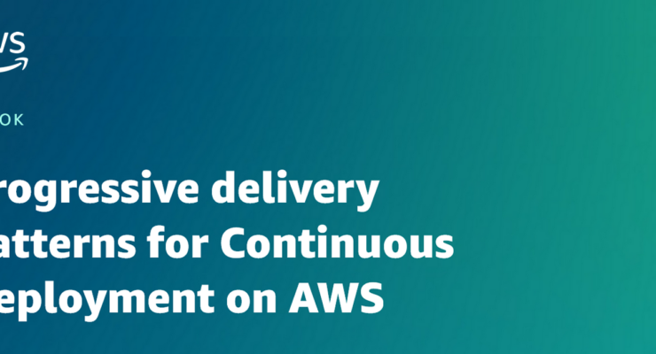 Progressive delivery patterns for Continuous Deployment on AWS