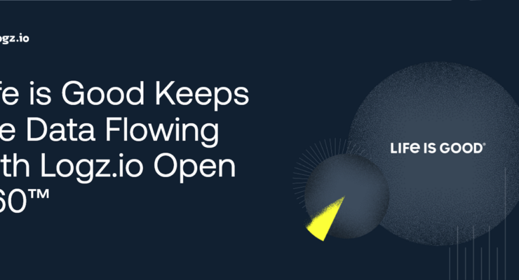 Life is Good Keeps the Data Flowing with Logz.io Open 360™