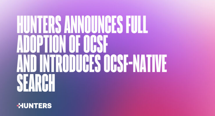 Hunters Announces Full Adoption of OCSF and Introduces OCSF-Native Search