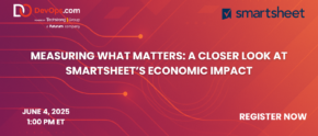 Measuring What Matters: A Closer Look at Smartsheet’s Economic Impact
