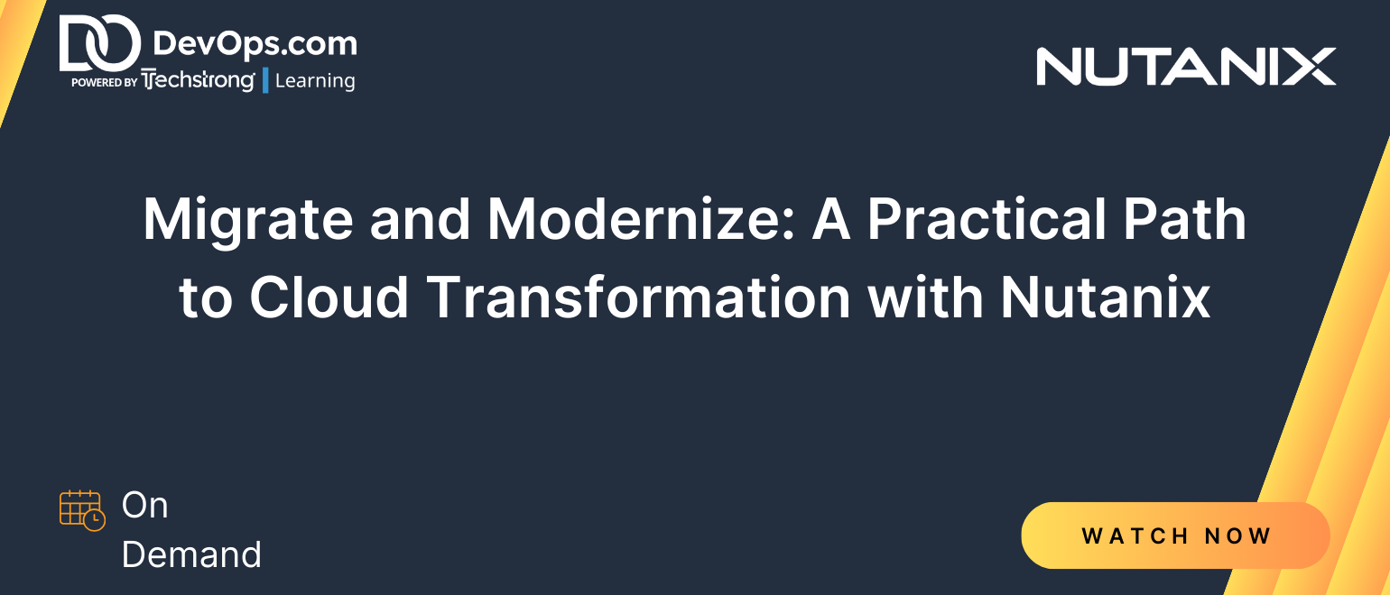 Migrate and Modernize: A Practical Path to Cloud Transformation with Nutanix