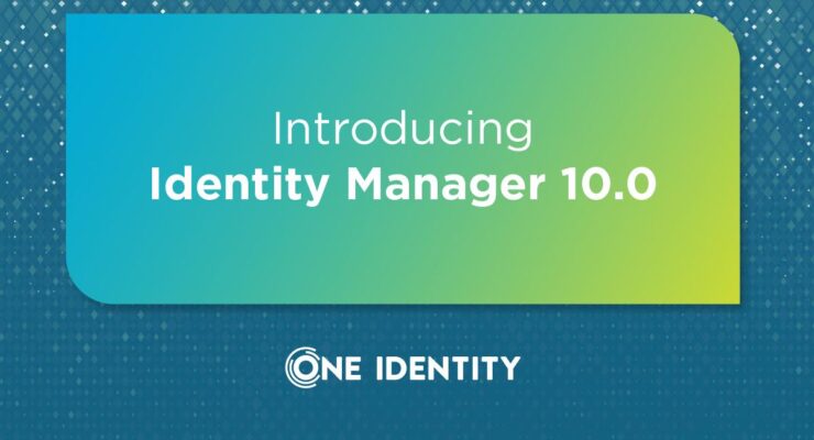 One Identity Unveils Major Upgrade to Identity Manager, Strengthening Enterprise Identity Security