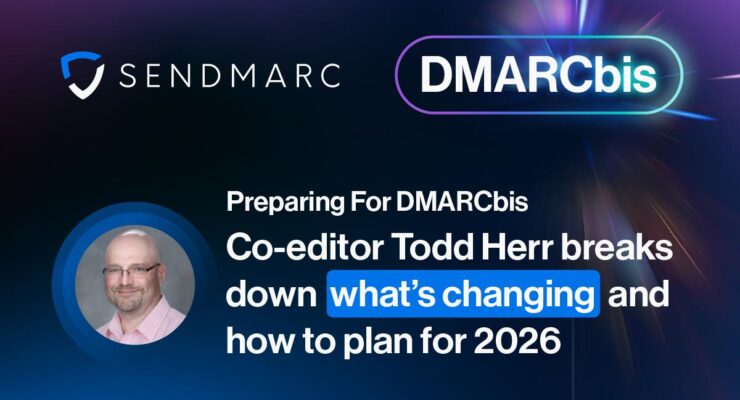 Sendmarc Releases DMARCbis Fireside Chat Featuring Co-Editor Todd Herr