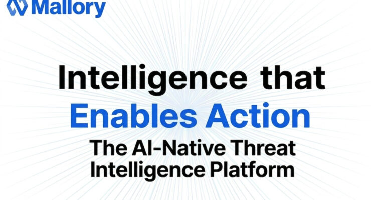 Mallory Launches AI-Native Threat Intelligence Platform, Turning Global Threat Data Into Prioritized Action