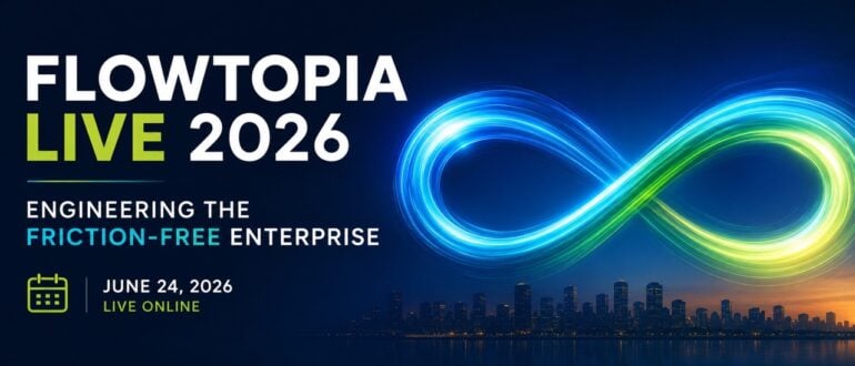 Flowtopia Live 2026: Engineering the Frictionfree Enterprise