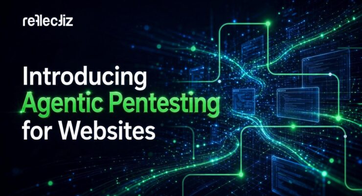 Reflectiz Launches Agentic Pentesting for Websites: Up to 10x Coverage vs Conventional Pentests